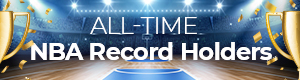 All-Time NBA Record Holders